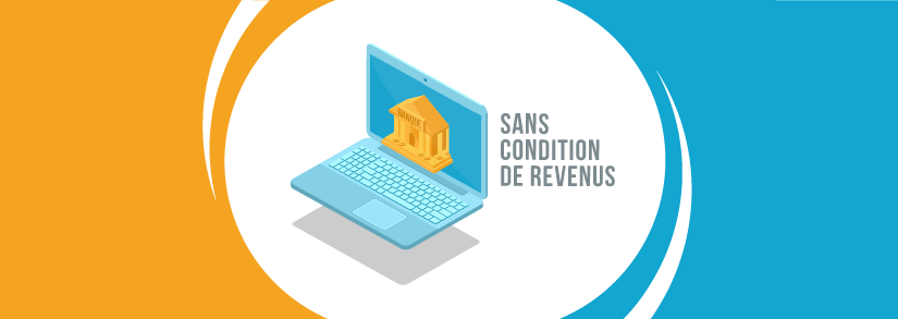 Une banque sans condition de revenu